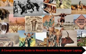 A Comprehensive Guide to Western Aesthetic Wallpaper Laptop