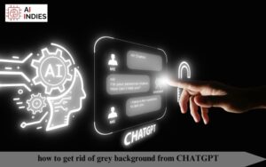 how to get rid of grey background from CHATGPT