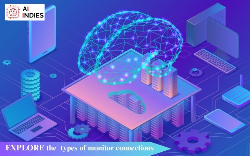 EXPLORE the types of monitor connections