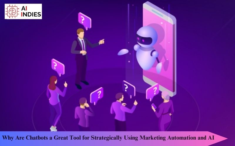 Why Are Chatbots a Great Tool for Strategically Using Marketing Automation and AI