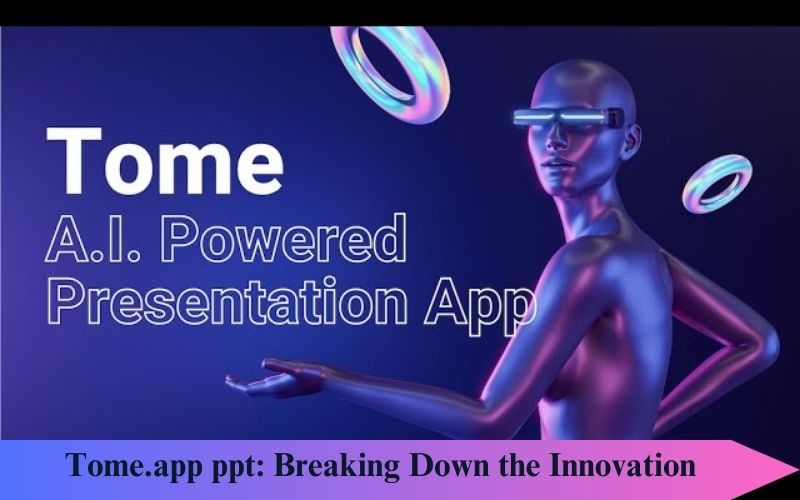 Tome.app ppt: Breaking Down the Innovation