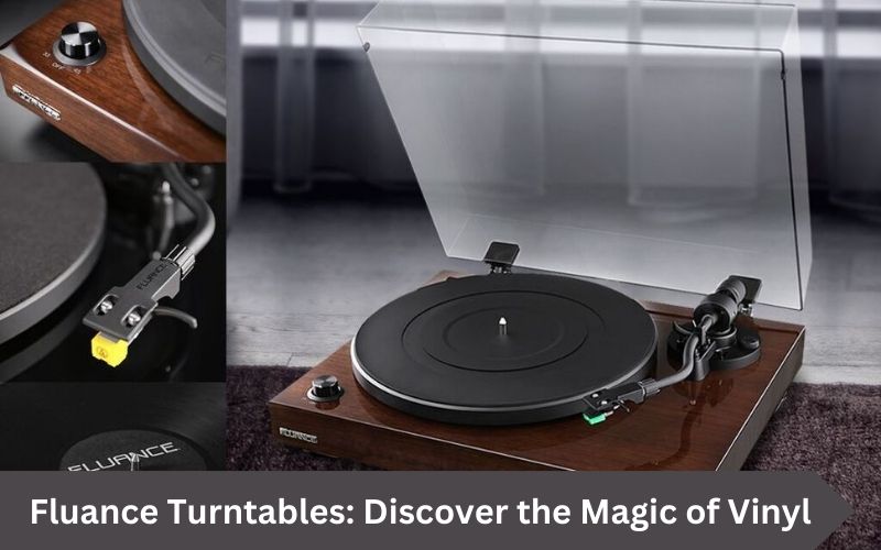 Fluance Turntables: Discover the Magic of Vinyl