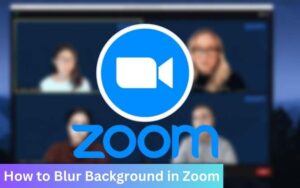 How to Blur Background in Zoom