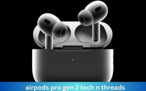 Read more about the article AirPods Pro Gen 2: AI Tech N Threads