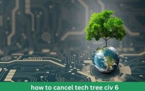 Read more about the article How to Cancel Tech Tree in Civilization 6: AI Step-by-Step Guide