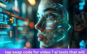 Read more about the article Tap Swap Code: Your Ultimate Guide to AI-Powered Video Creation